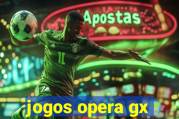 jogos opera gx